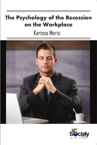 Psychology of the Recession on the Workplace