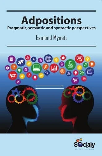 Adpositions: Pragmatic, Semantic & Syntactic Perspectives