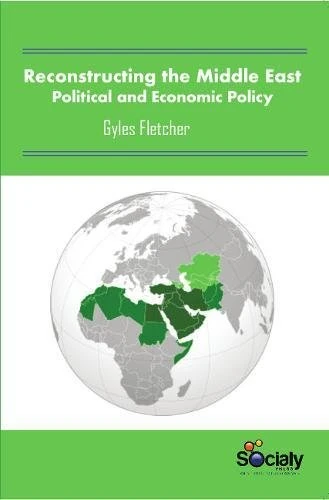 Reconstructing the Middle East: Political & Economic Policy