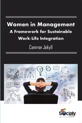 Women in Management: A Framework for Sustainable Work-Life Integration