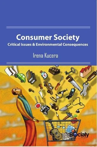 Consumer Society: Critical Issues & Environmental Consequences