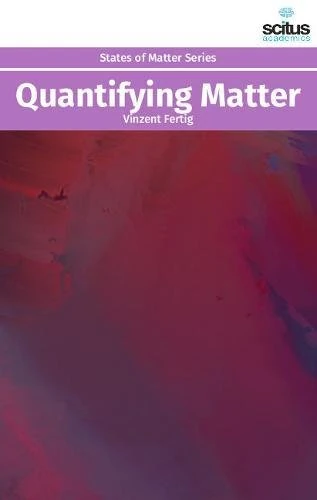 Quantifying Matter (States of Matter) - Scitus Academics LLC