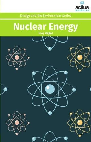 Nuclear Energy (Energy and the Environment) - Scitus Academics