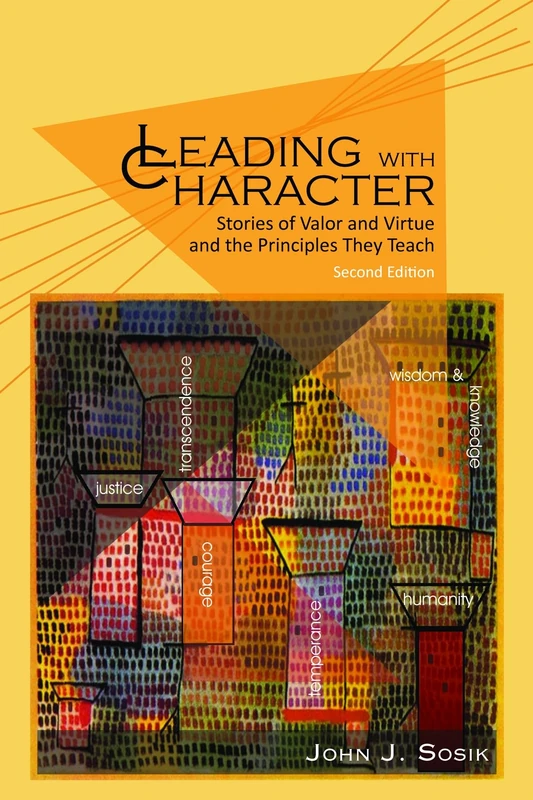 Leading with Character: Stories of valor and Virtue and the Principles They Teach