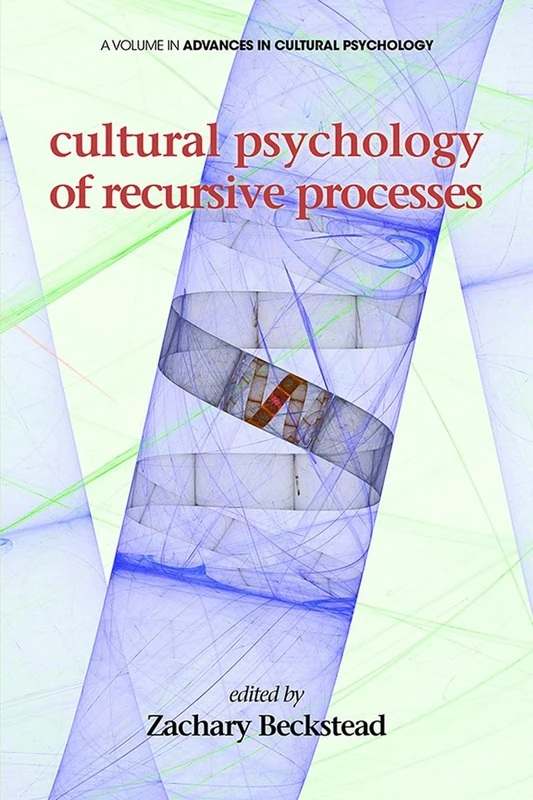 Cultural Psychology of recursive Processes (Advances in Cultural Psychology) (Advances in Cultural Psychology: Constructing Human Development)