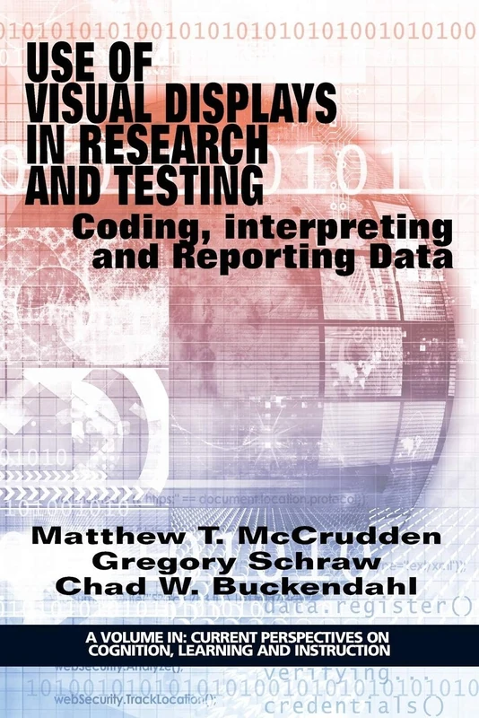 Use of Visual Displays in Research and Testing: Coding, Interpreting, and Reporting Data (Current Perspectives on Cognition, Learning, and Instruction)