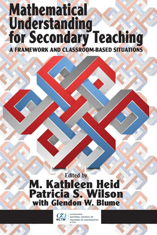Mathematical Understanding for Secondary Teaching: A Framework and Classroom-Based Situations