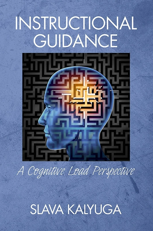 Instructional Guidance: A Cognitive Load Perspective