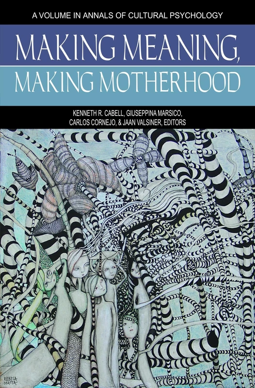 Making Meaning, Making Motherhood (Annals of Cultural Psychology)