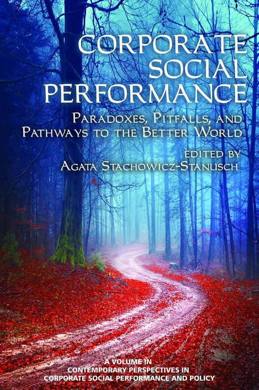Corporate Social Performance: Paradoxes- Pitfalls and Pathways to the Better World (Contemporary Perspectives in Corporate Social Performance and Policy)