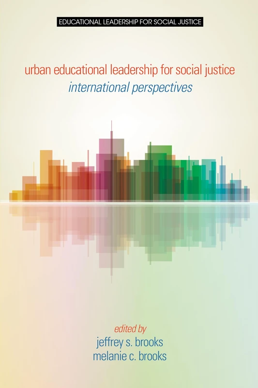 Urban Educational Leadership for Social Justice: International Perspectives