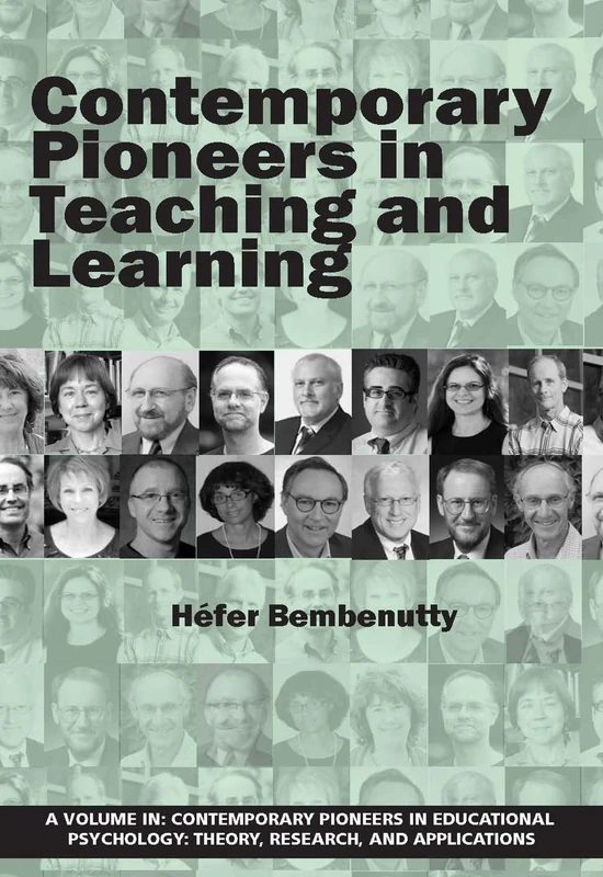Contemporary Pioneers in Teaching and Learning (Contemporary Pioneers in Educational Psychology: Theory, Research, and Applications)