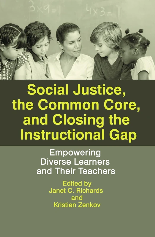 Social Justice, The Common Core, and Closing the Instructional Gap: Empowering Diverse Learners and Their Teachers