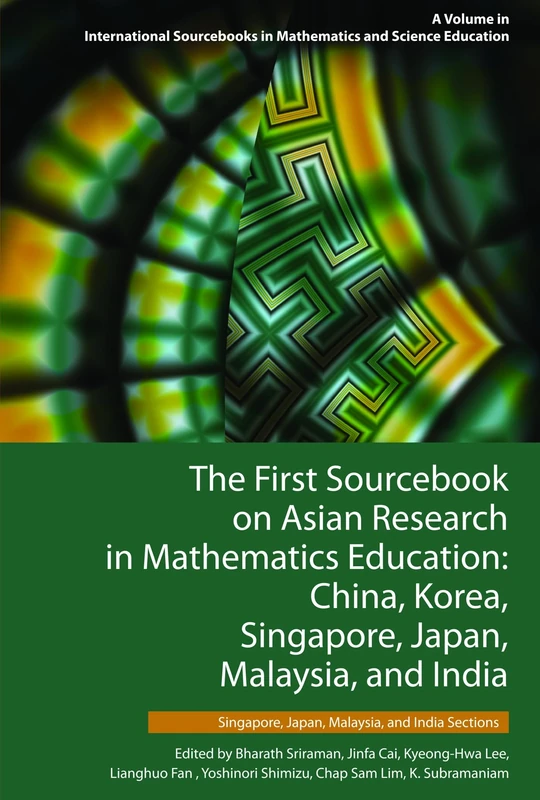 The First Sourcebook on Asian Research in Mathematics Education: China, Korea, Singapore, Japan, Malaysia and India: 2 (International Sourcebooks in Mathematics and Science Education)
