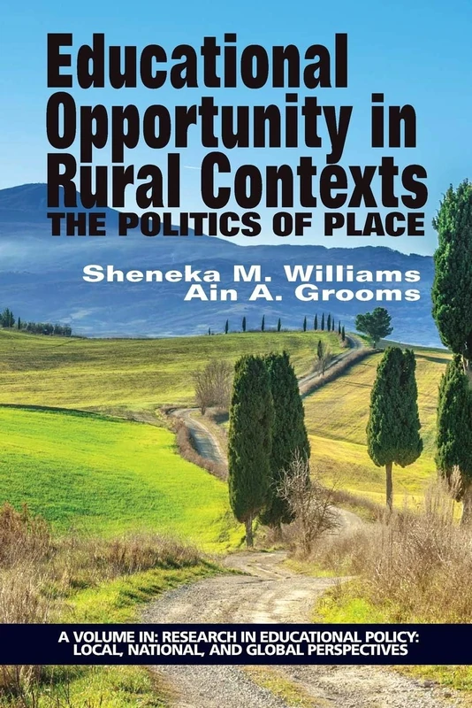 Educational Opportunity in Rural Contexts: The Politics of Place (HC) (Research in Educational Policy: Local, National & Global Perspectives)