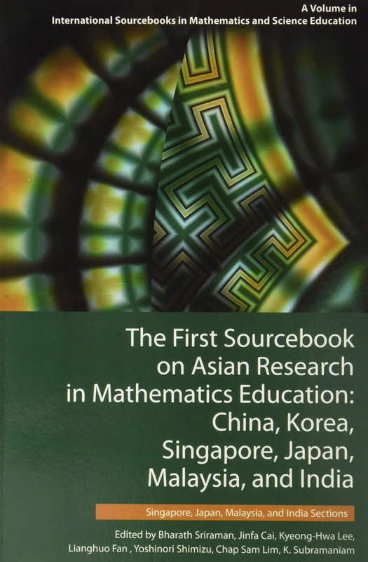 The First Sourcebook on Asian Research in Mathematics Education, 2 Volumes: China, Korea, Singapore, Japan, Malaysia and India (International Sourcebooks in Mathematics and Science Education)