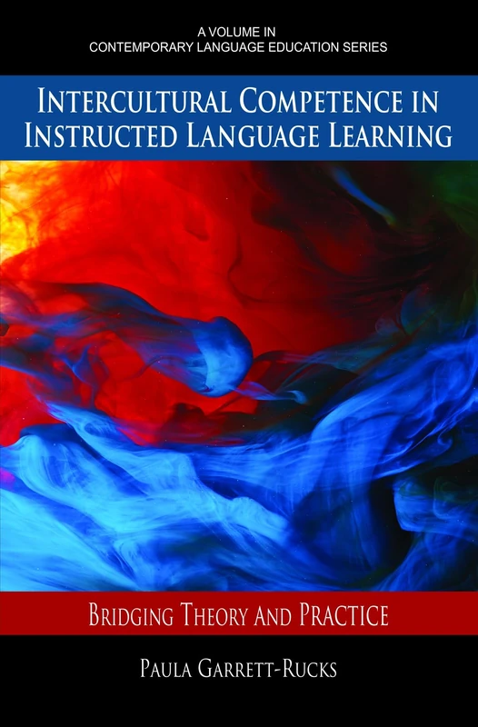 Intercultural Competence in Instructed Language Learning: Bridging Theory and Practice (Contemporary Language Education)