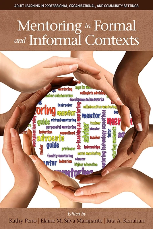 Mentoring in Formal and Informal Contexts (Adult Learning in Professional, Organizational, and Community Settings)