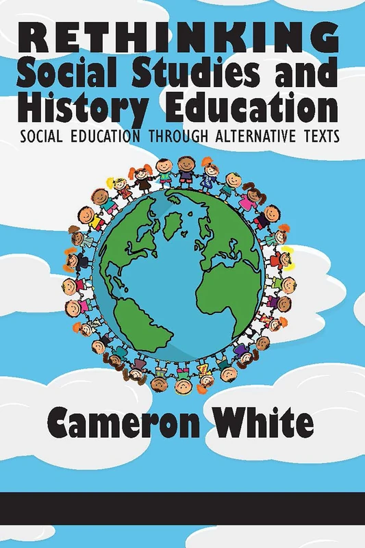 Rethinking Social Studies and History Education: Social Education Through Alternative Texts