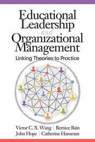 Educational Leadership and Organizational Management: Linking Theories to Practice