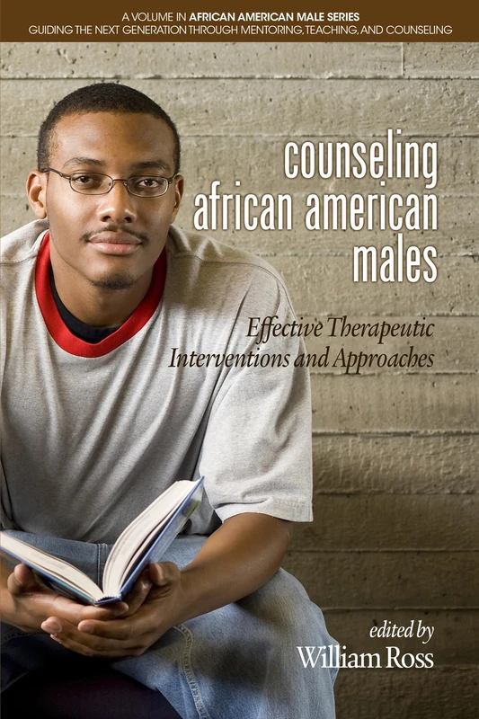Counseling African American Males: Effective Therapeutic Interventions and Approaches(HC) (African American Male Series: Guiding the Next Generation Through Mentoring, Teaching and Counseling)