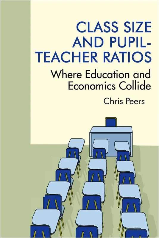 Class Size and Pupil-Teacher Ratios: Where Education and Economics Collide(HC)