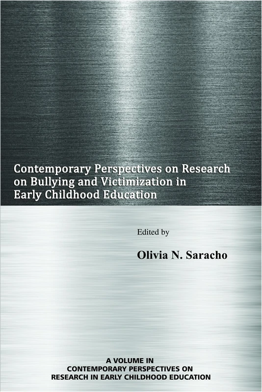 Contemporary Perspectives on Research on Bullying and Victimization in Early Childhood Education (Contemporary Perspectives in Early Childhood Education)