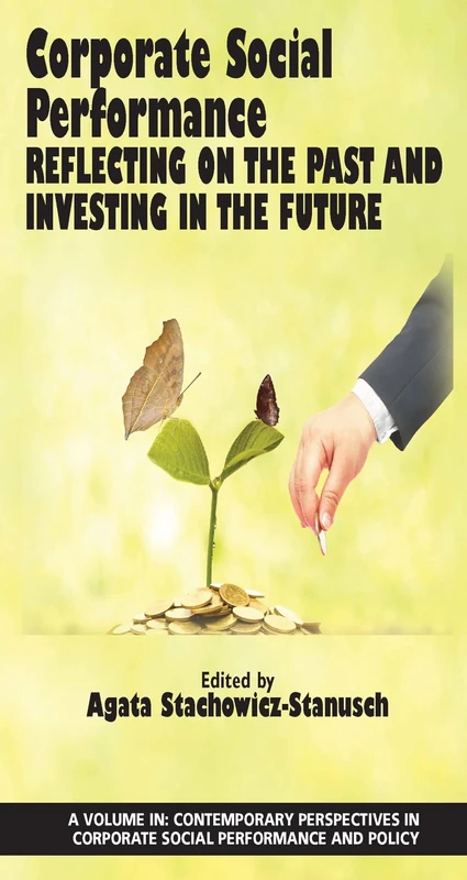 Corporate Social Performance: Reflecting on the Past and Investing in the Future (Contemporary Perspectives in Corporate Social Performance and Policy)