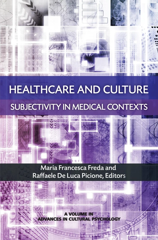 Healthcare and Culture: Subjectivity in Medical Contexts (Advances in Cultural Psychology: Constructing Human Development)