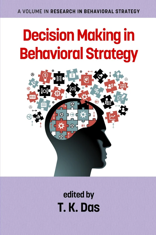 Decision Making in Behavioural Strategy (Research in Behavioural Strategy)