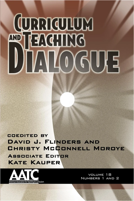 Curriculum and Teaching Dialogue: Volume 18, Numbers 1 & 2