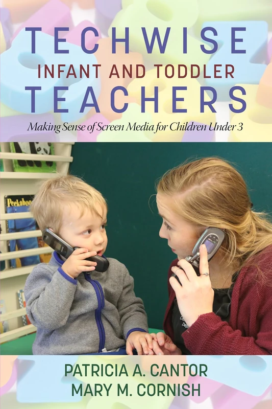 Techwise Infant and Toddler Teachers: Making Sense of Screen Media for Children Under 3