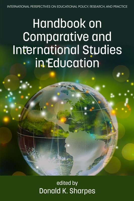 Handbook on Comparative and International Studies in Education (International Perspectives on Educational Policy, Research and Practice)