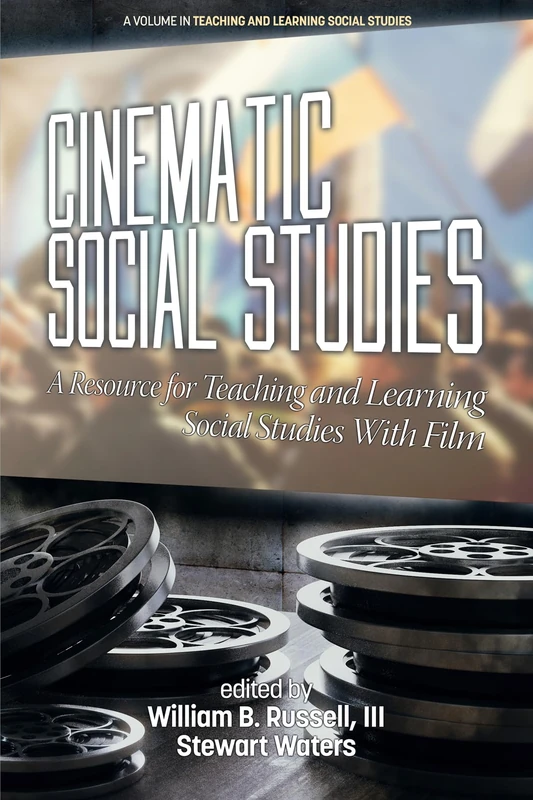 Cinematic Social Studies: A Resource for Teaching and Learning Social Studies with Film