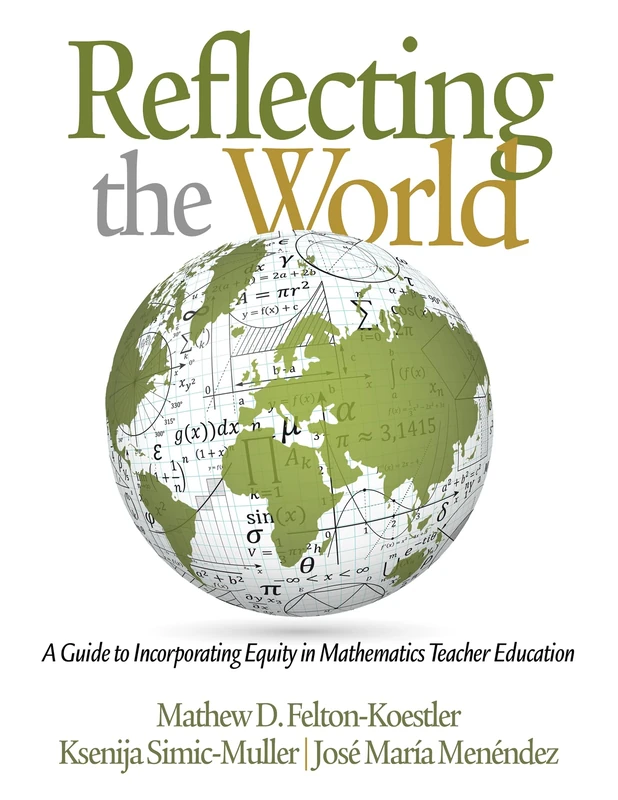 Reflecting the World: A Guide to Incorporating Equity in Mathematics Teacher Education