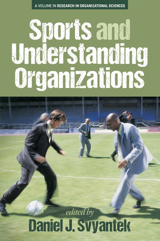 Sports and Understanding Organizations (Research in Organizational Science)
