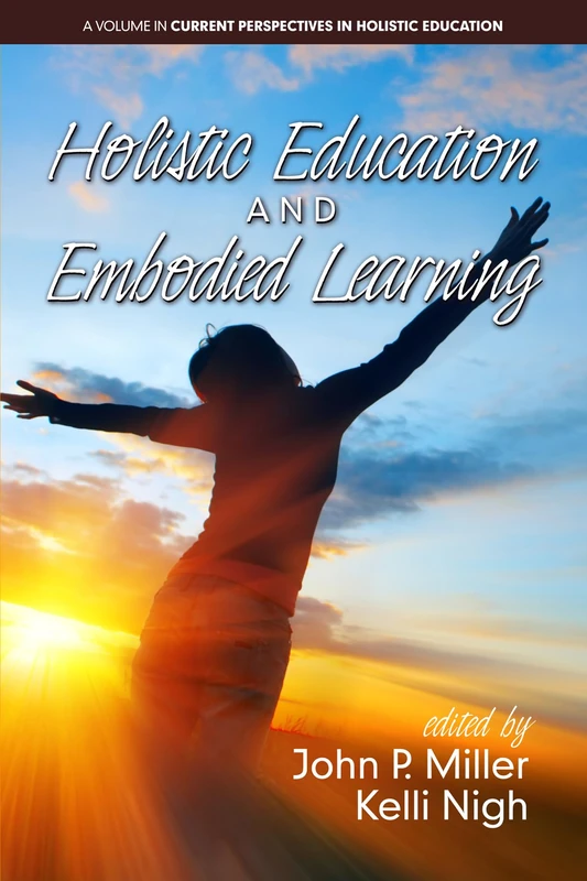 Holistic Education and Embodied Learning (Current Perspectives in Holistic Education)