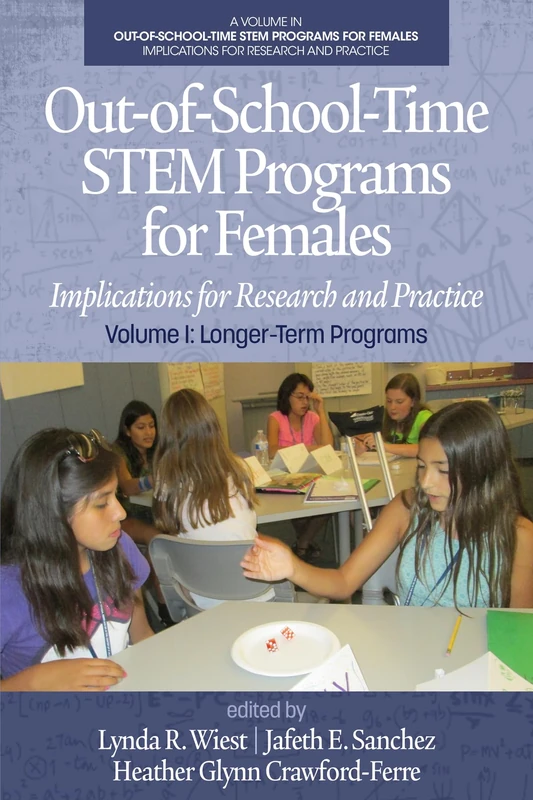 Out-of-School-Time Stem Programs for Females: Implications for Research and Practice: Volume 1: Longer-Term Programs