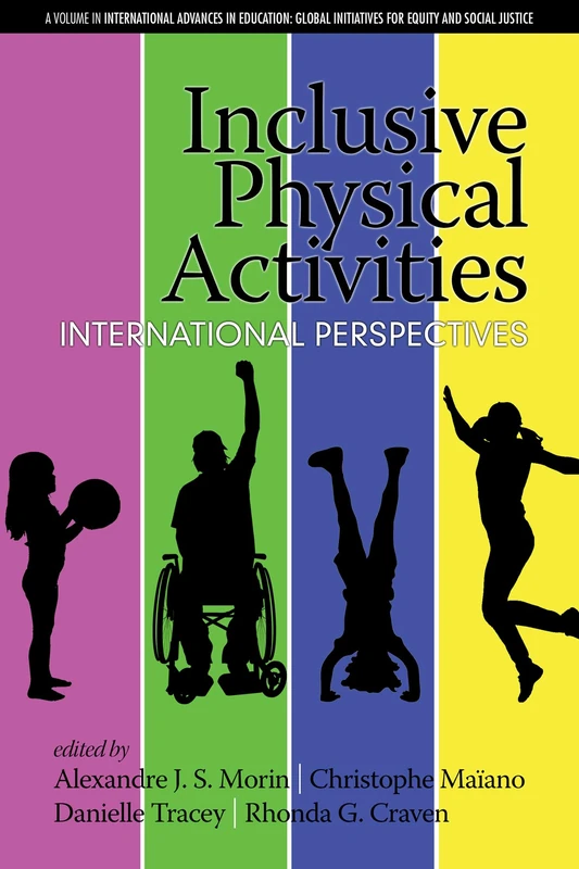 Inclusive Physical Activities: International Perspectives (International Advances in Education: Global Initiatives for Equity and Social Justice)