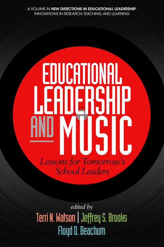 Educational Leadership and Music: Lessons for Tomorrow's School Leaders (New Directions in Educational Leadership: Innovations in Scholarship Teaching and Service)