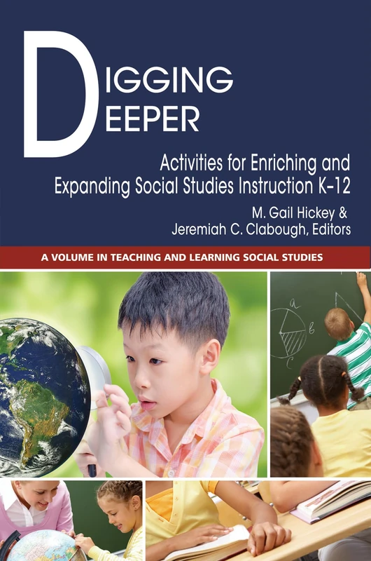 Digging Deeper: Activities for Enriching and Expanding Social Studies Instruction K-12 (Teaching and Learning Social Studies)