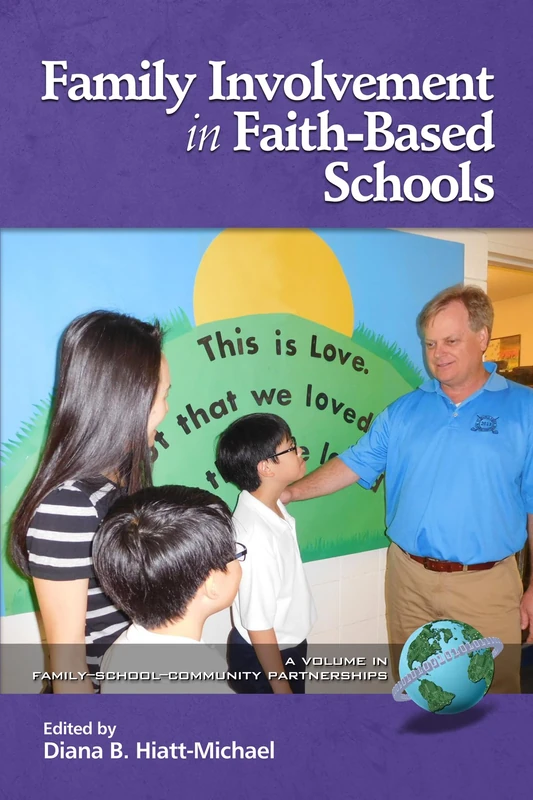 Family Involvement in Faith-Based Schools (Family School Community Partnership Issues)