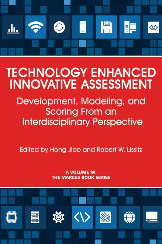 Technology Enhanced Innovative Assessment: Development, Modeling, and Scoring From an Interdisciplinary Perspective (The MARCES Book Series) - Image 1