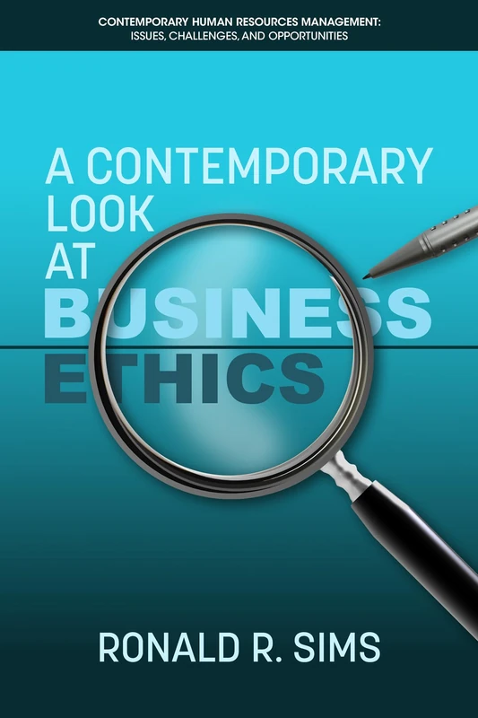 A Contemporary Look at Business Ethics (Contemporary Human Resource Management Issues Challenges and Opportunities)