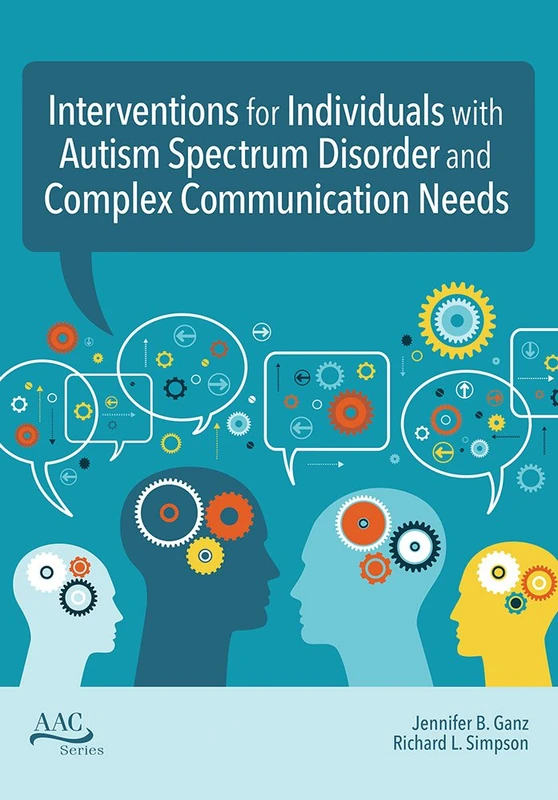 Intervention Strategies for Individuals with Complex Communication Needs and Autism Spectrum Disorder (Augmentative and Alternative Communication Series)