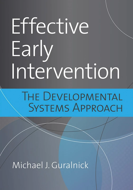 Effective Early Intervention: The Latest Research Analyzed Through the Lens of the Developmental Systems Approach