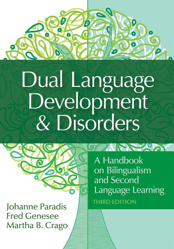 Dual Language Development & Disorders: A Handbook on Bilingualism and Second Language Learning (Communication and Language Intervention)