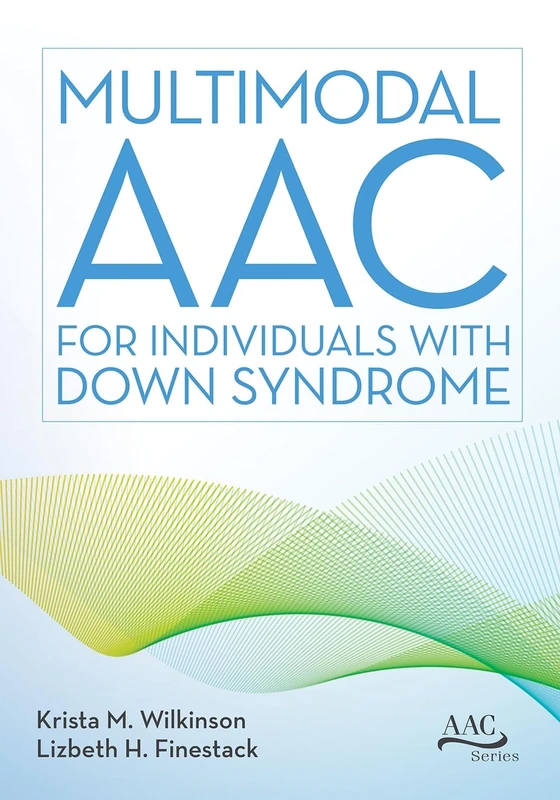 Multimodal AAC for Individuals with Down Syndrome (Augmentative and Alternative Communication Series)