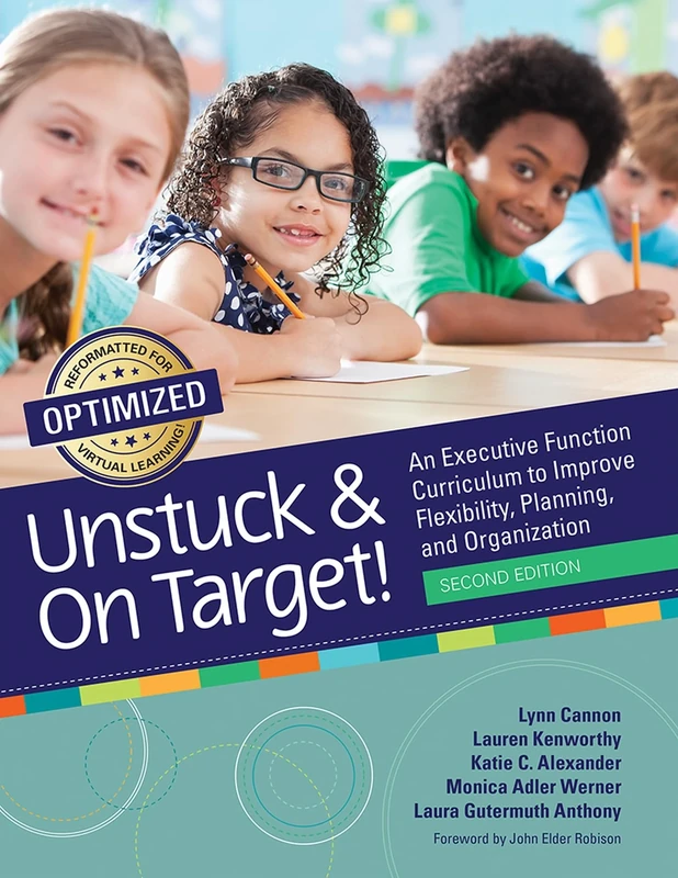Unstuck & on Target!: An Executive Function Curriculum to Improve Flexibility, Planning, and Organization
