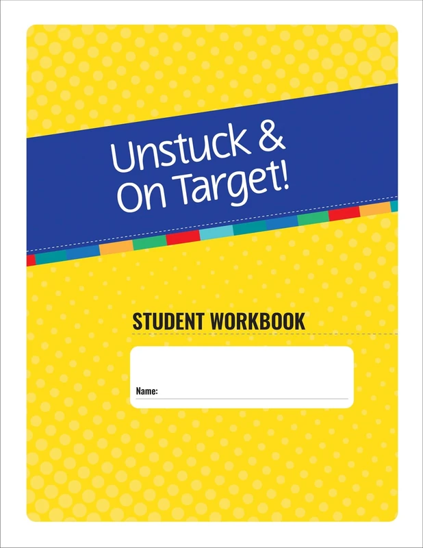 Unstuck & On Target! Ages 11-15: Student Workbook